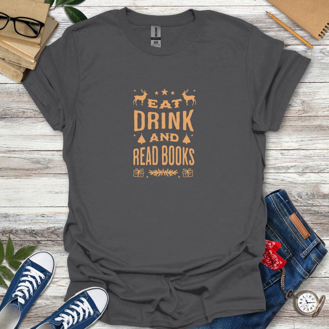Eat, Drink, and Read Books T-Shirt