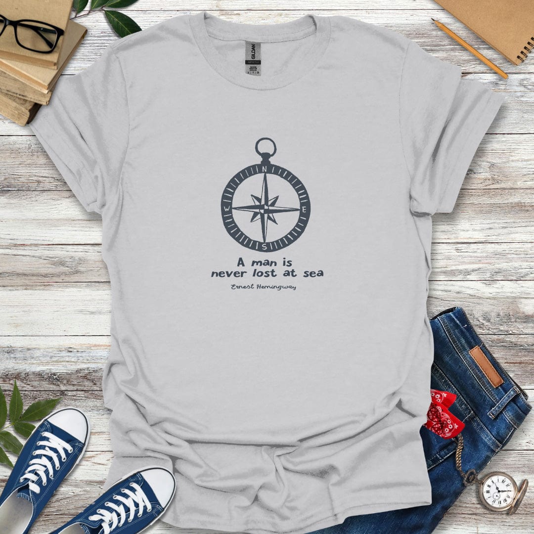 A man is never lost at sea – Ernest Hemingway Quote T-Shirt