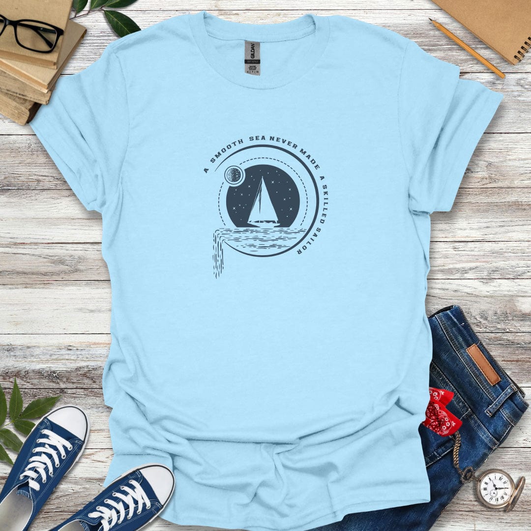 A Smooth Sea Never Made A Skilled Sailor Quote T-Shirt