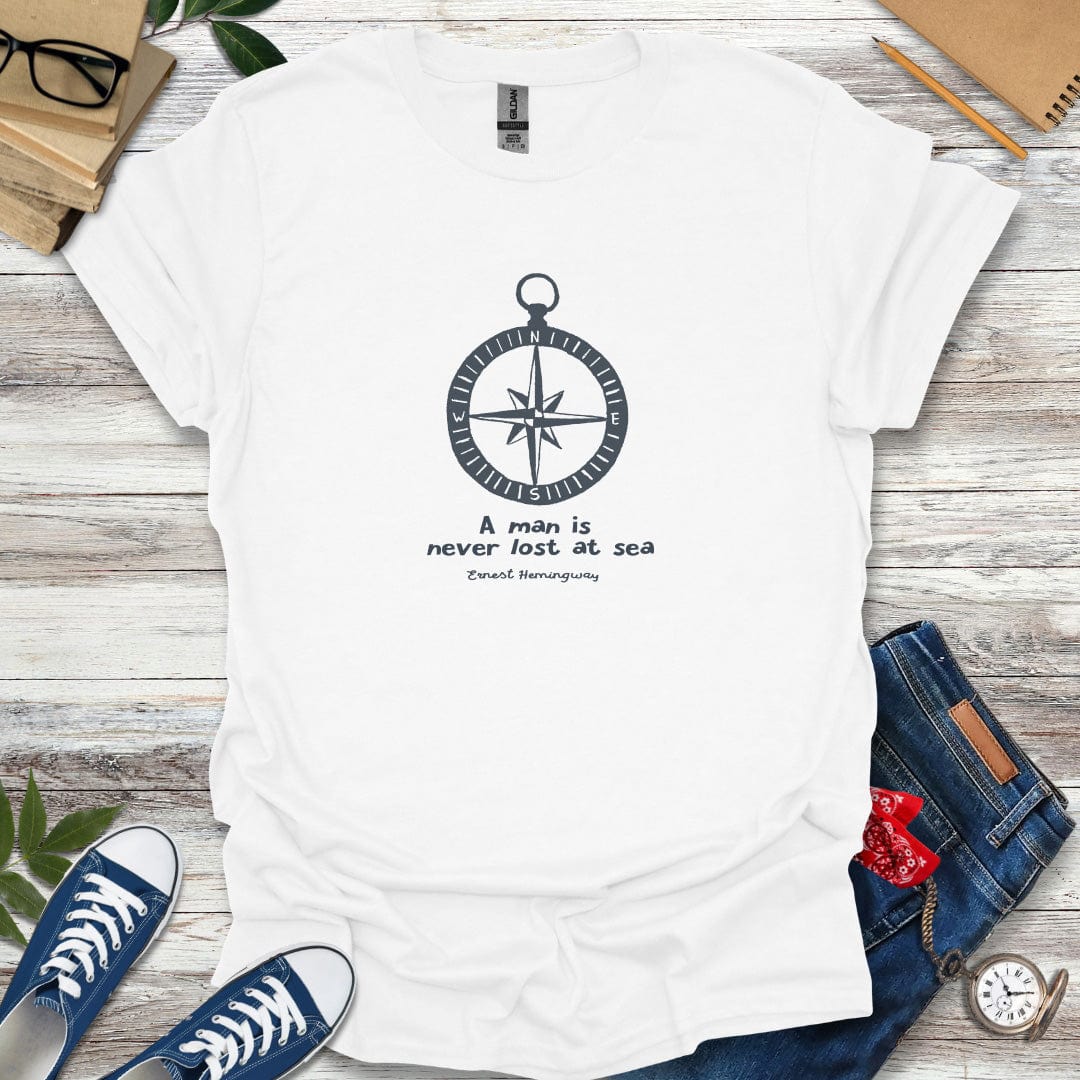 A man is never lost at sea – Ernest Hemingway Quote T-Shirt